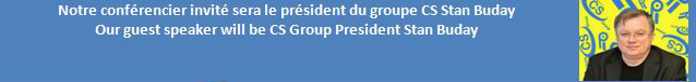  Our guest speaker will be CS Group President Stan Buday