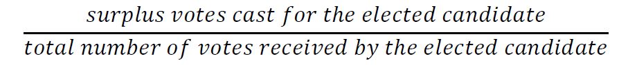 surplus votes cast for the elected candidate divided by total number of votes received by the elected candidate