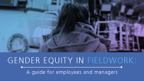 Gender Equity in Fieldwork: A Guide for Employees and Managers